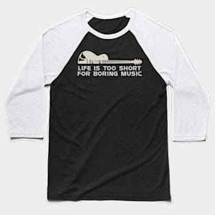 Life is too short for boring music, Guitar Lover Baseball T-Shirt